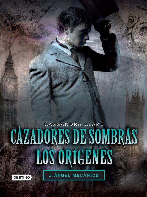 Title details for Cazadores de sombras. Ángel mecánico. Los orígenes 1 by Cassandra Clare - Wait list